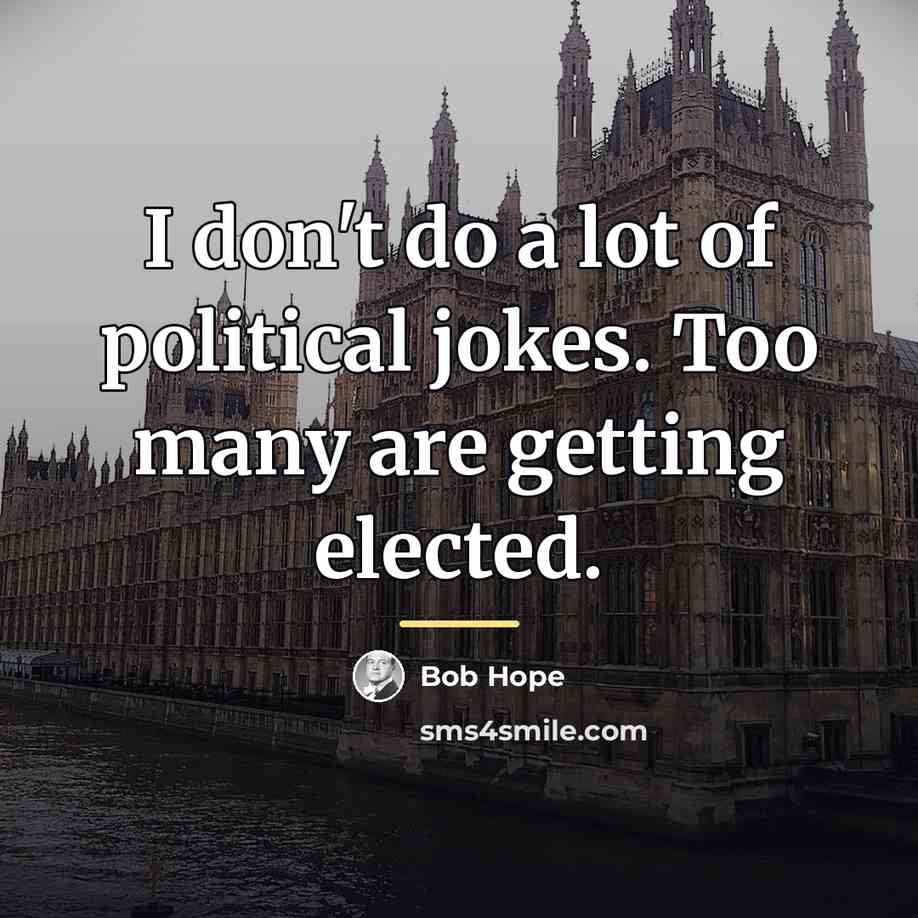 “I don't do a lot of political jokes. Too many…” quote by Bob Hope