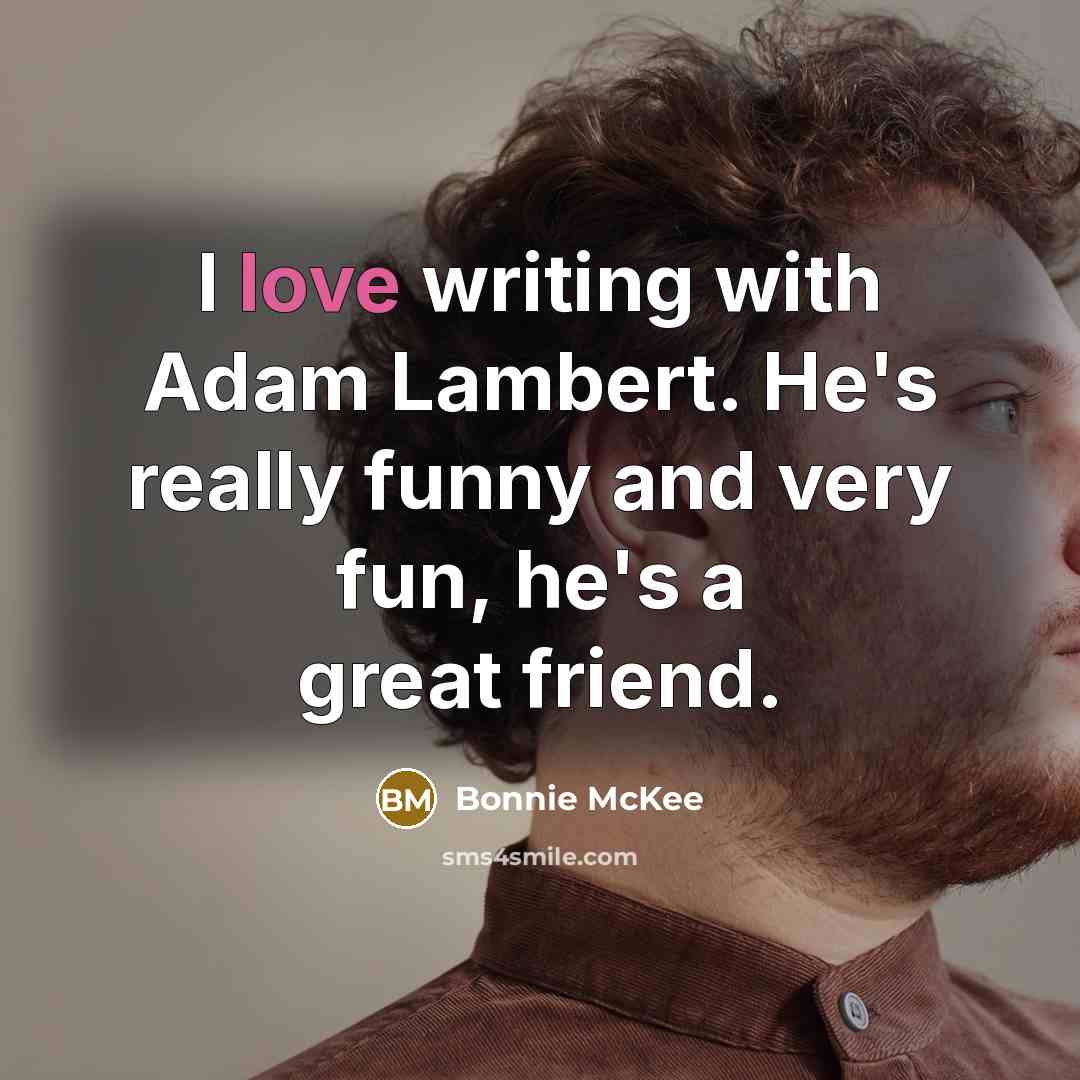 “I love writing with Adam Lambert. He's really funny and…” quote by Bonnie McKee