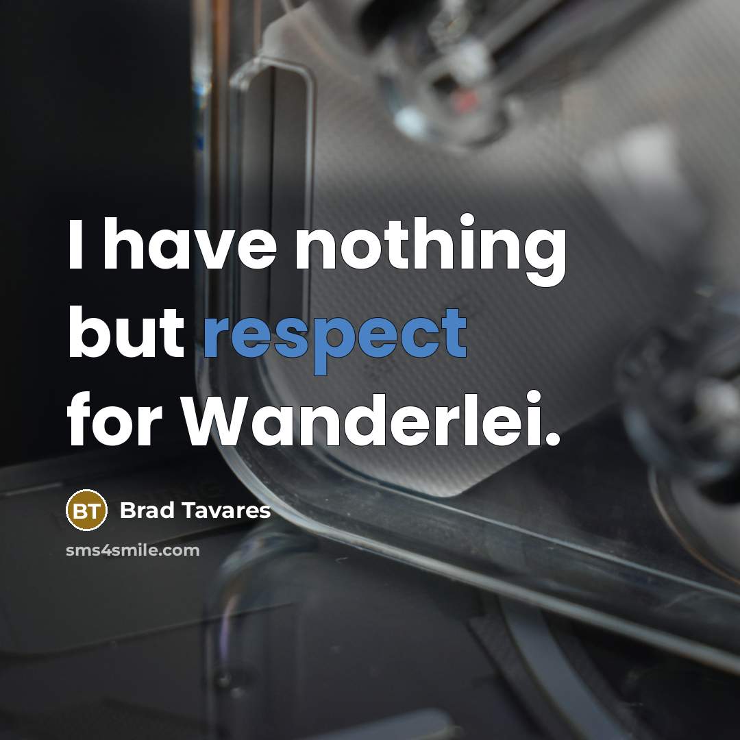 “I have nothing but respect for Wanderlei.…” quote by Brad Tavares