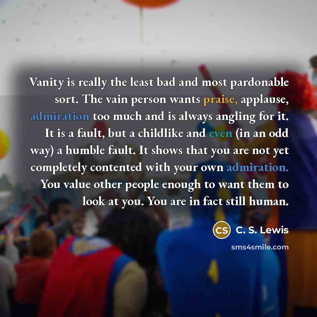 “Vanity is really the least bad and most pardonable sort.…” quote by C. S. Lewis