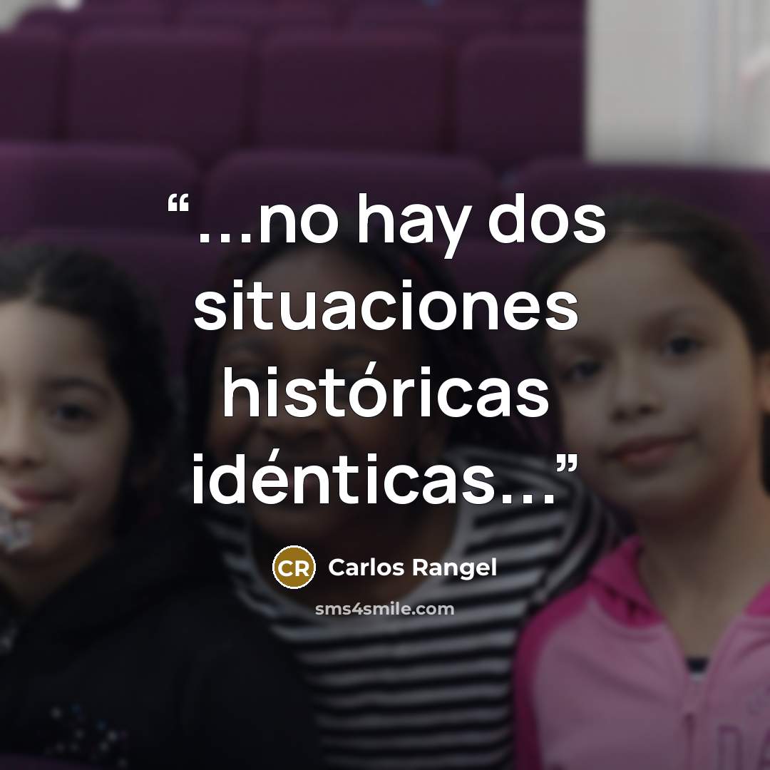“...no hay dos situaciones históricas idénticas...” quote by Carlos Rangel