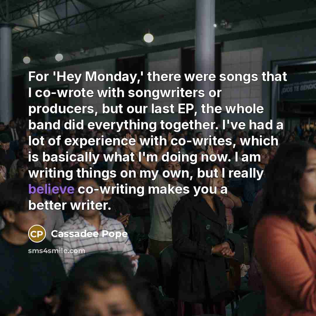 “For 'Hey Monday,' there were songs that I co-wrote with…” quote by Cassadee Pope