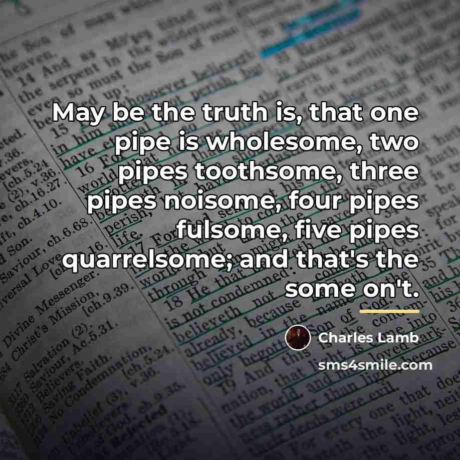 “May be the truth is, that one pipe is wholesome,…” quote by Charles Lamb