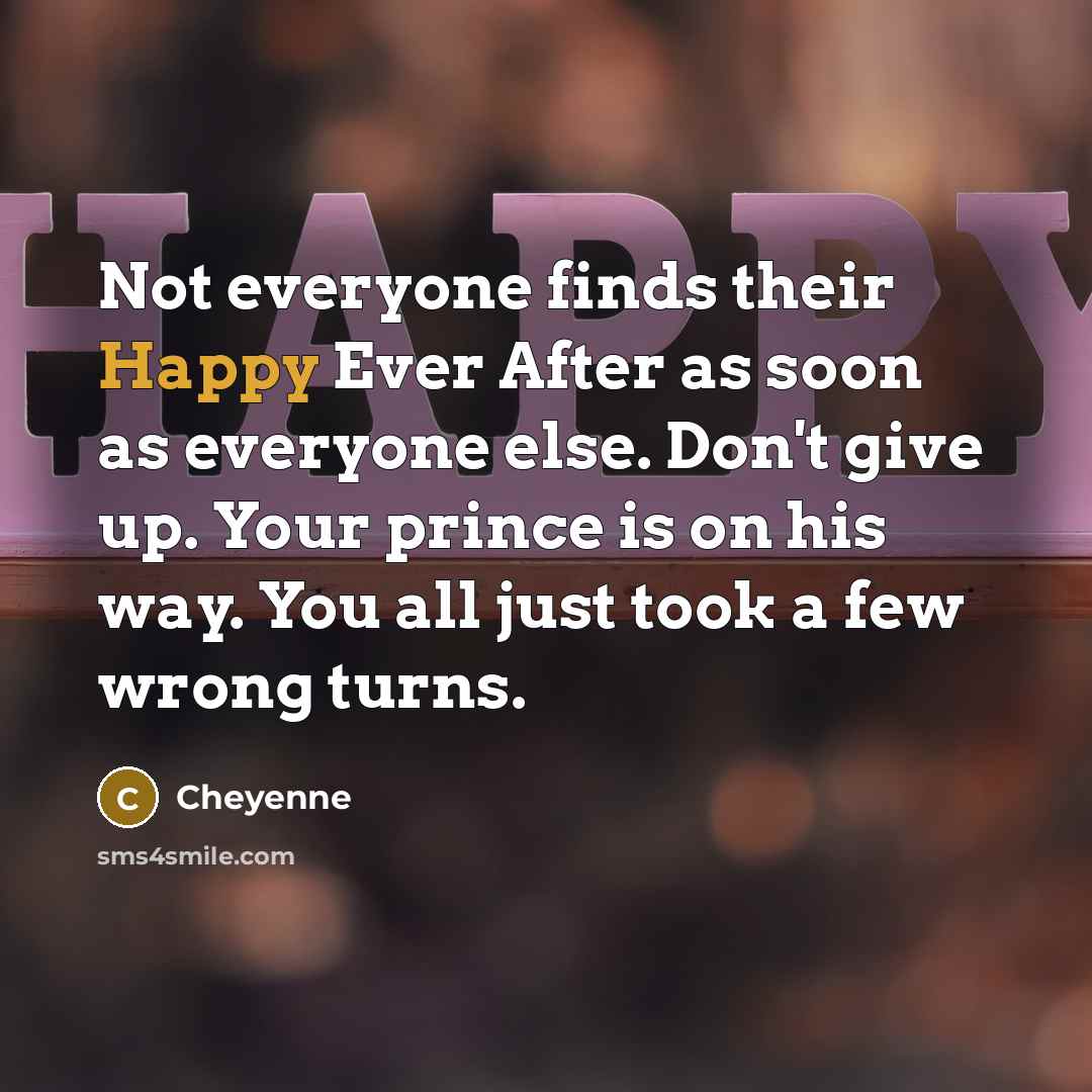 “Not everyone finds their Happy Ever After as soon as…” quote by Cheyenne