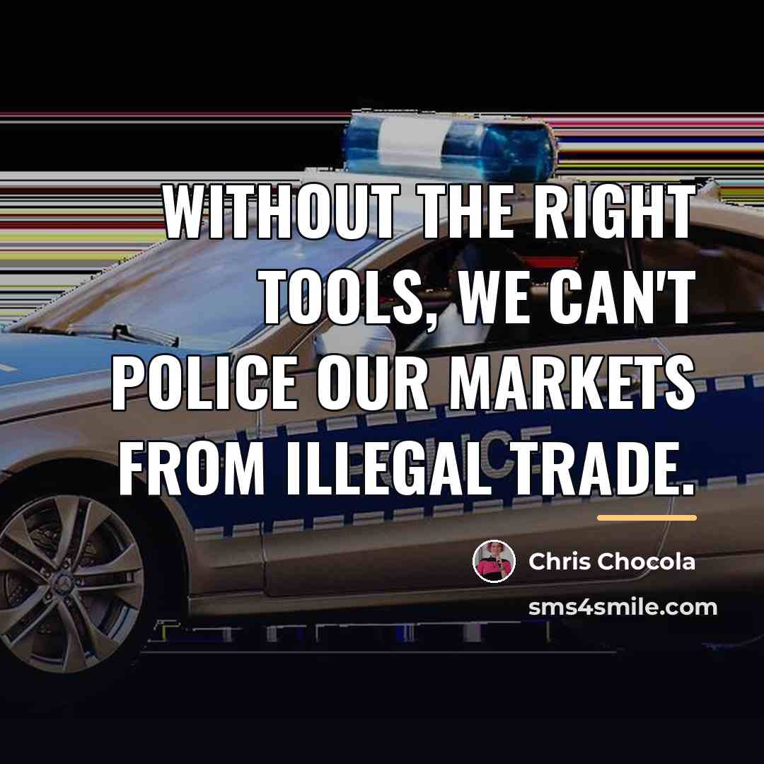 “Without the right tools, we can't police our markets from…” quote by Chris Chocola