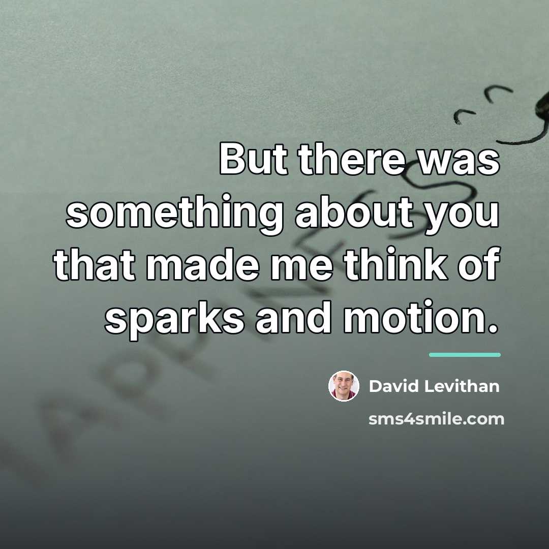 “But there was something about you that made me think…” quote by David Levithan