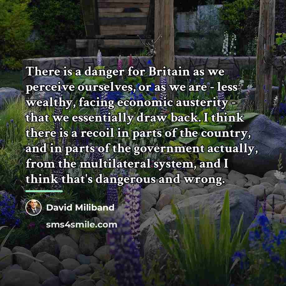 “There is a danger for Britain as we perceive ourselves,…” quote by David Miliband