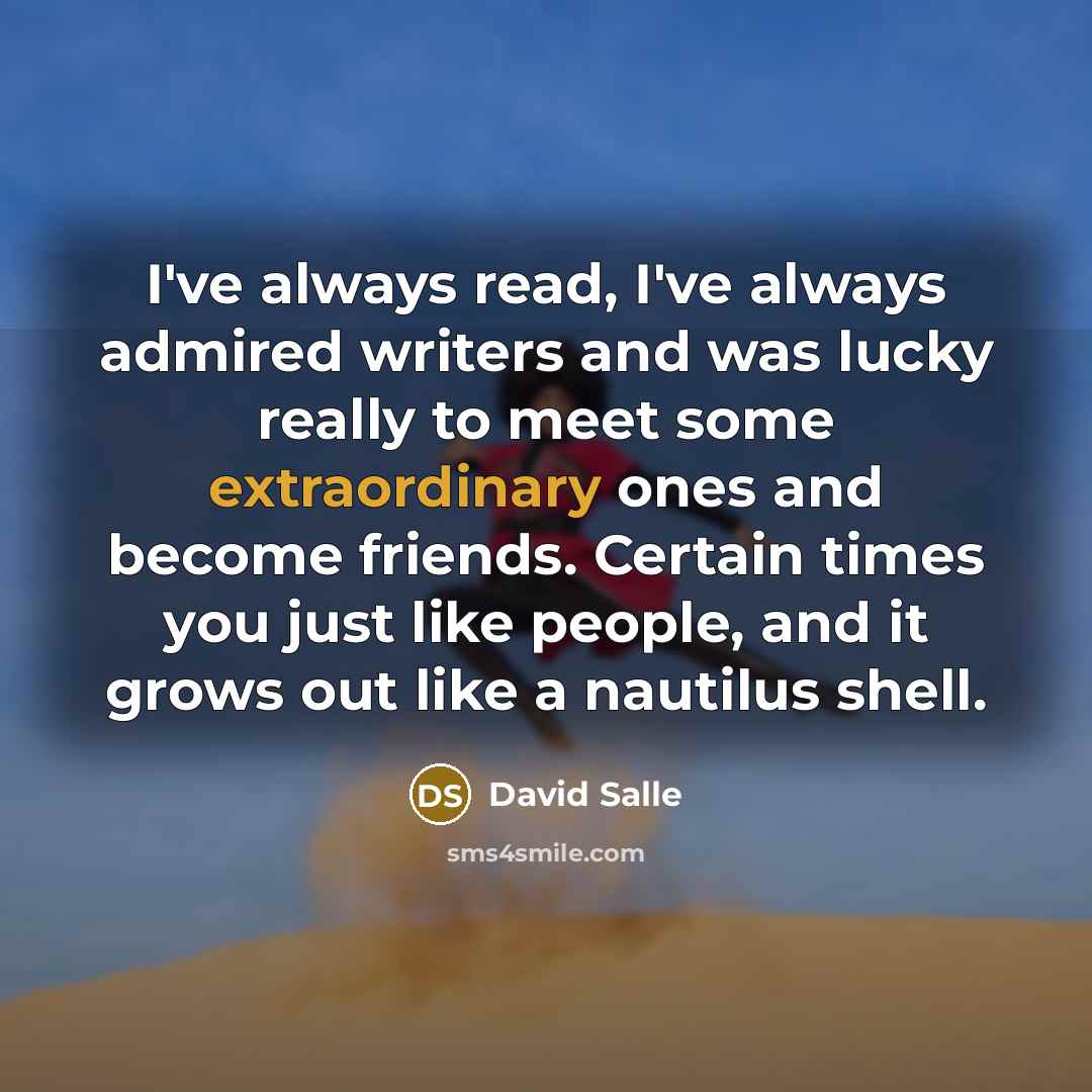 “I've always read, I've always admired writers and was lucky…” quote by David Salle
