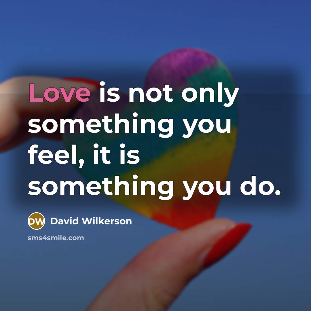 “Love is not only something you feel, it is something…” quote by David Wilkerson