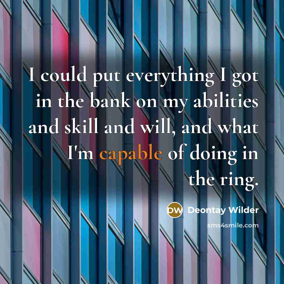 “I could put everything I got in the bank on…” quote by Deontay Wilder