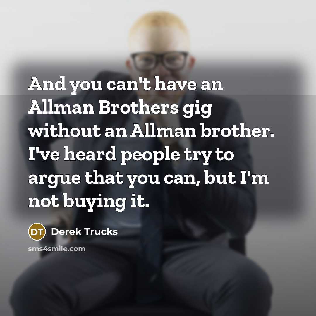 “And you can't have an Allman Brothers gig without an…” quote by Derek Trucks