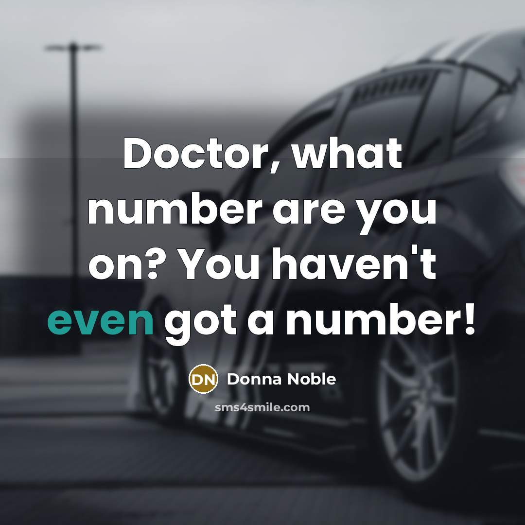 “Doctor, what number are you on? You haven't even got a number!” quote by Donna Noble