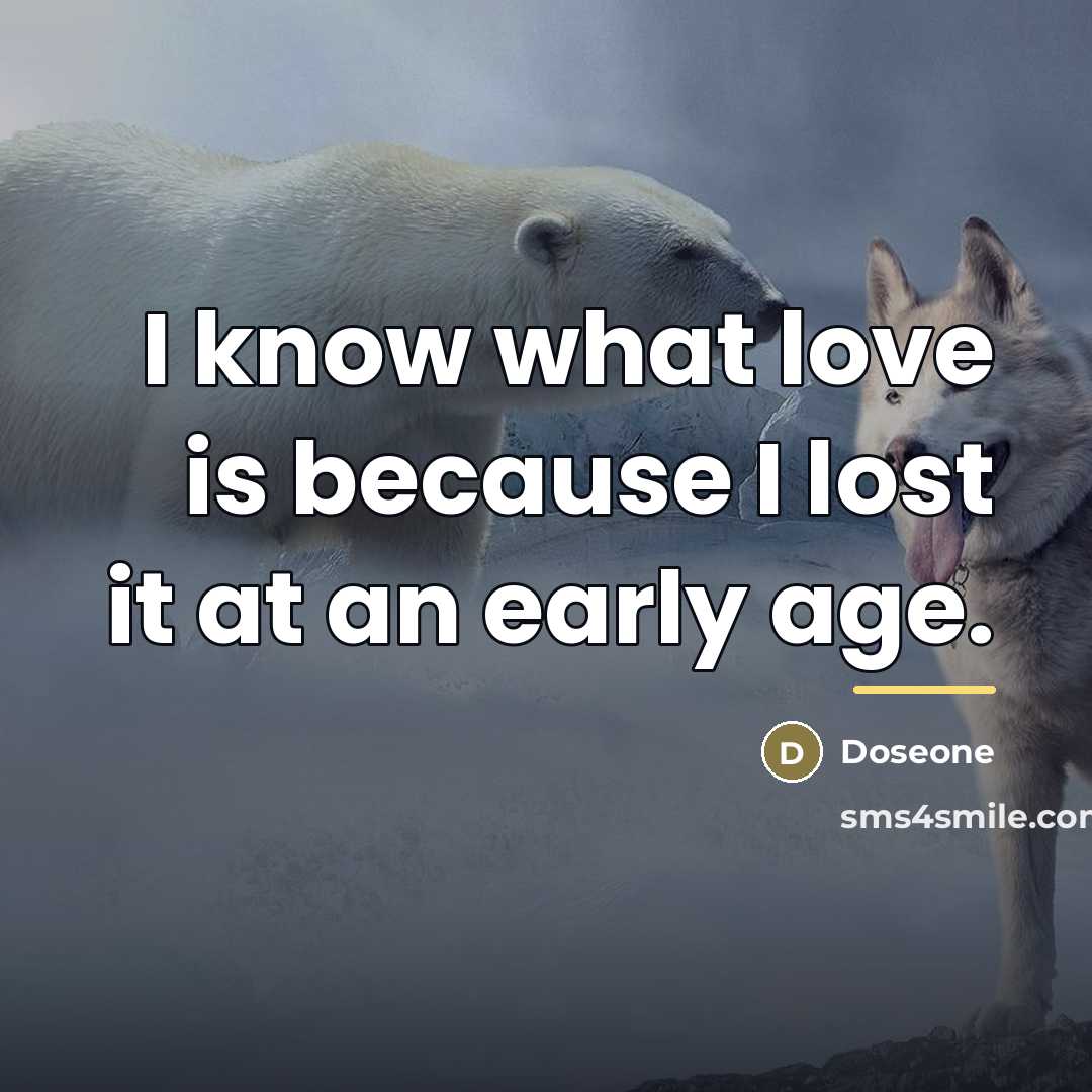 “I know what love is because I lost it at…” quote by Doseone