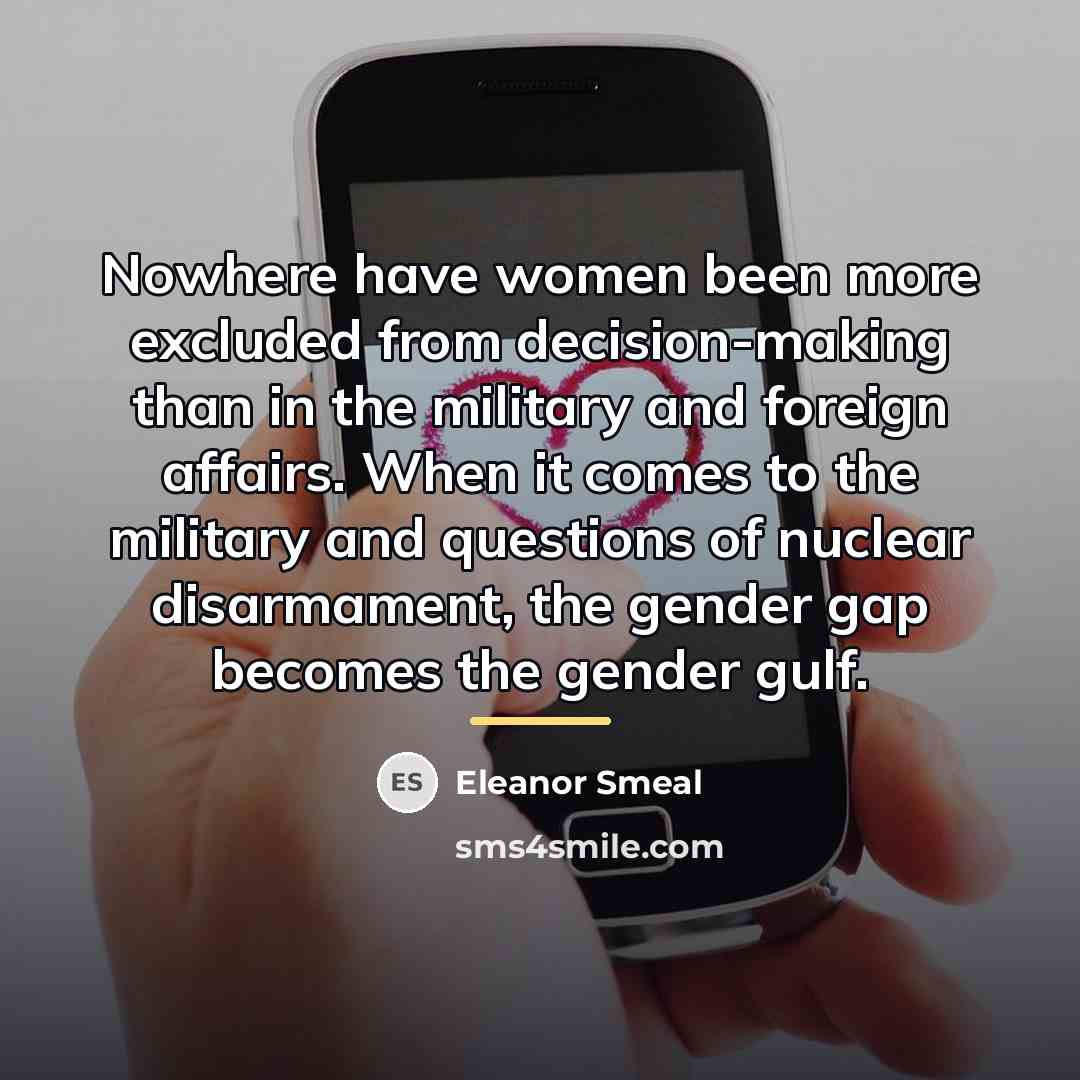 “Nowhere have women been more excluded from decision-making than in…” quote by Eleanor Smeal