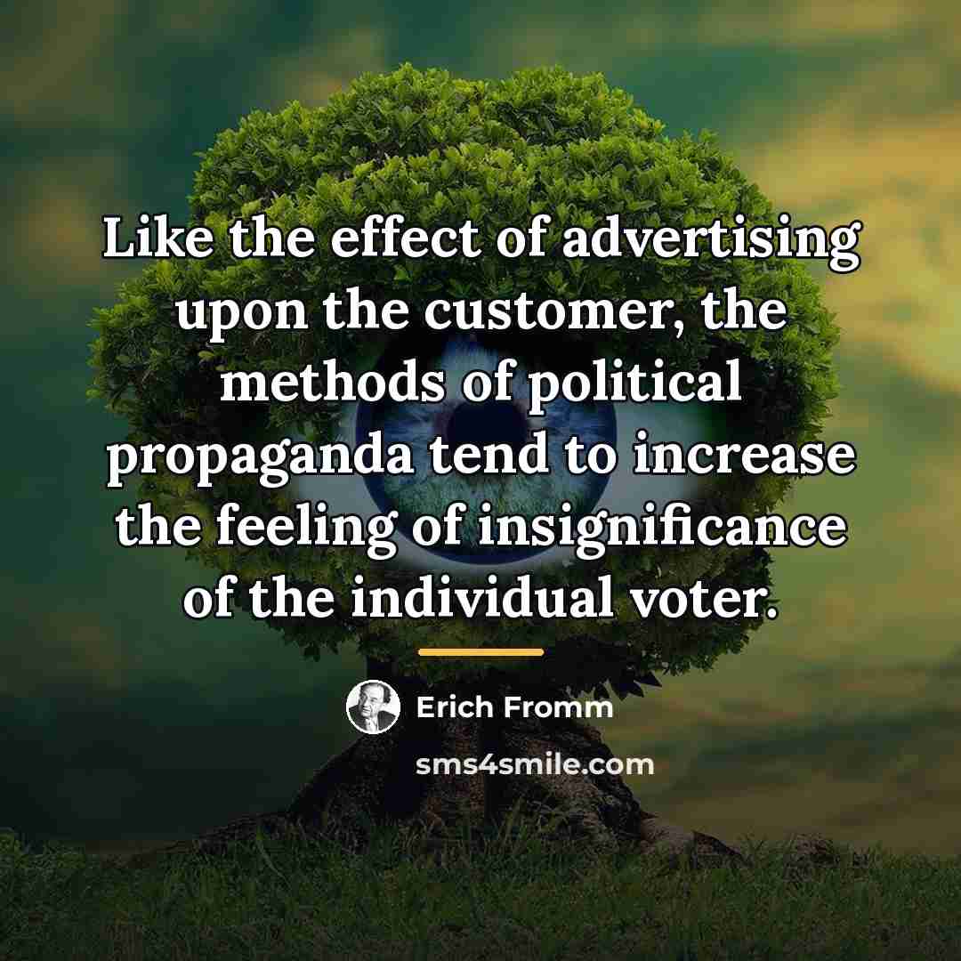 “Like the effect of advertising upon the customer, the methods…” quote by Erich Fromm