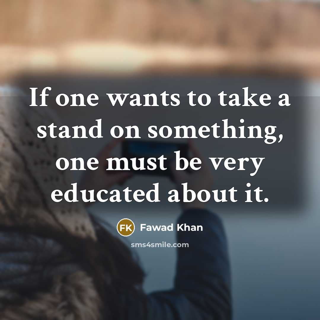 “If one wants to take a stand on something, one…” quote by Fawad Khan