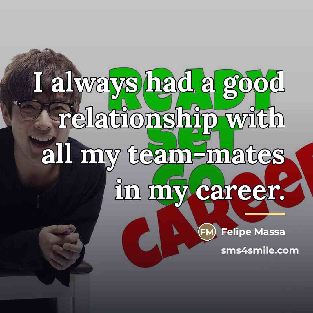 “I always had a good relationship with all my team-mates…” quote by Felipe Massa
