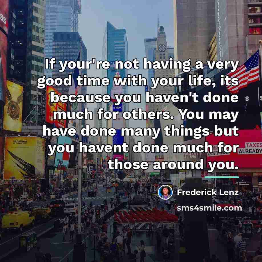 “If your're not having a very good time with your…” quote by Frederick Lenz