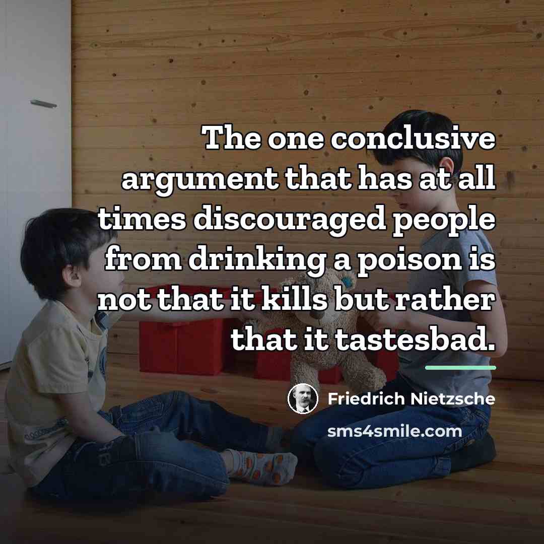 “The one conclusive argument that has at all times discouraged…” quote by Friedrich Nietzsche