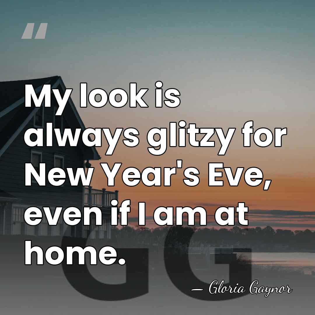 My look is always glitzy for New Year's Eve, even if I&hellip; - Gloria Gaynor