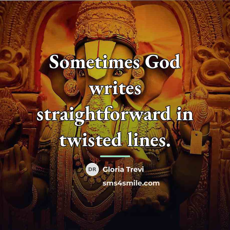 “Sometimes God writes straightforward in twisted lines.…” quote by Gloria Trevi