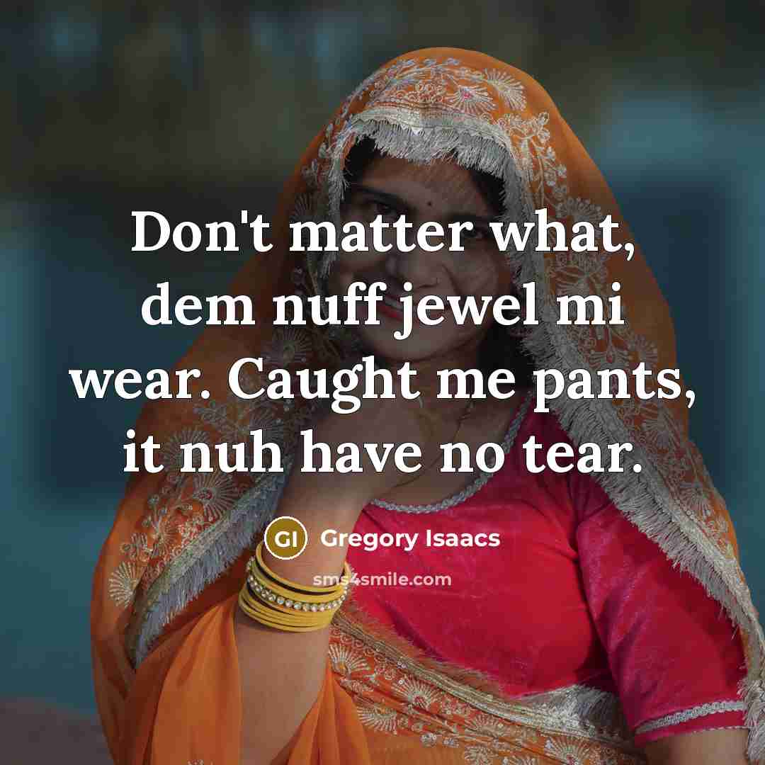 “Don't matter what, dem nuff jewel mi wear. Caught me…” quote by Gregory Isaacs