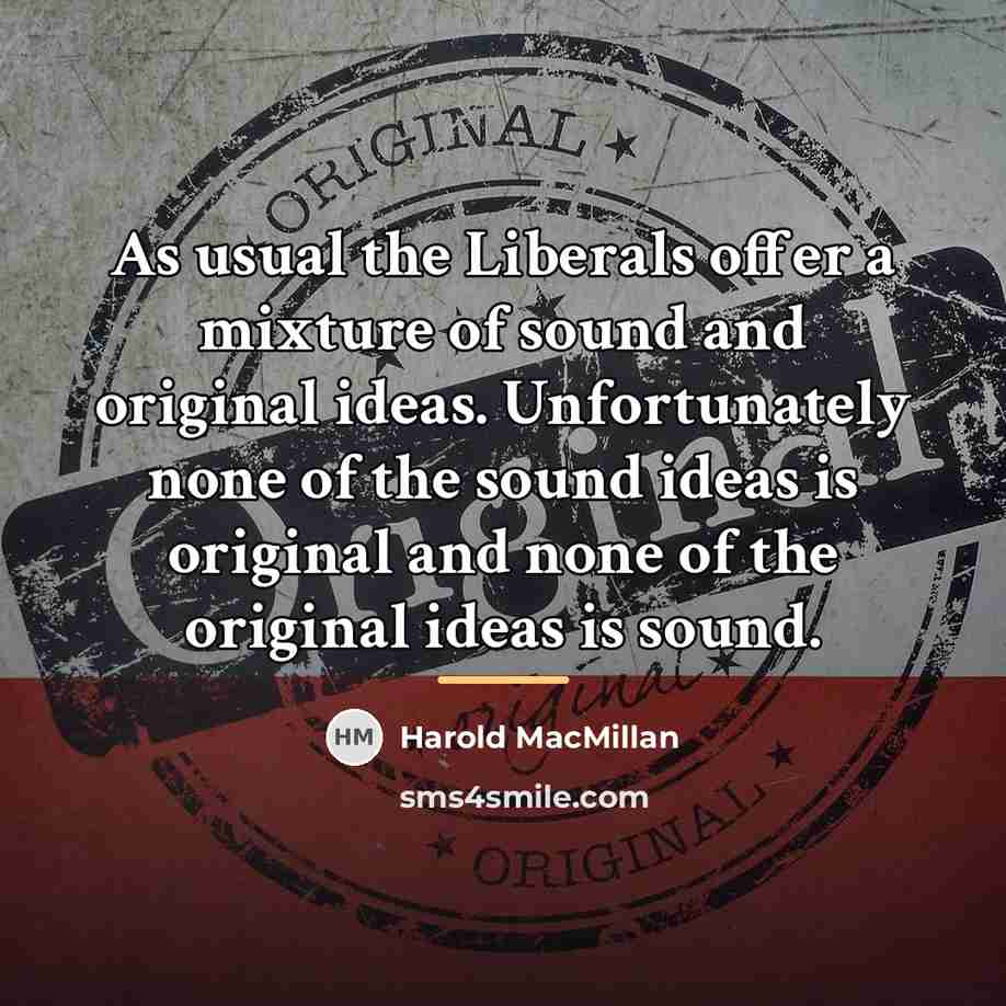 “As usual the Liberals offer a mixture of sound and…” quote by Harold MacMillan