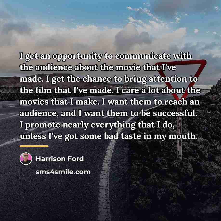“I get an opportunity to communicate with the audience about…” quote by Harrison Ford