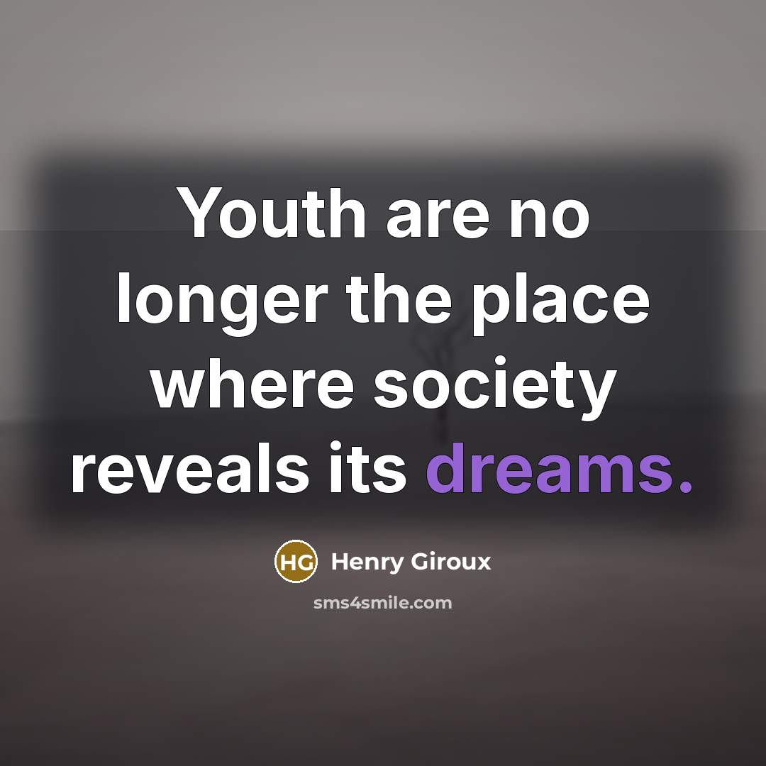 “Youth are no longer the place where society reveals its…” quote by Henry Giroux