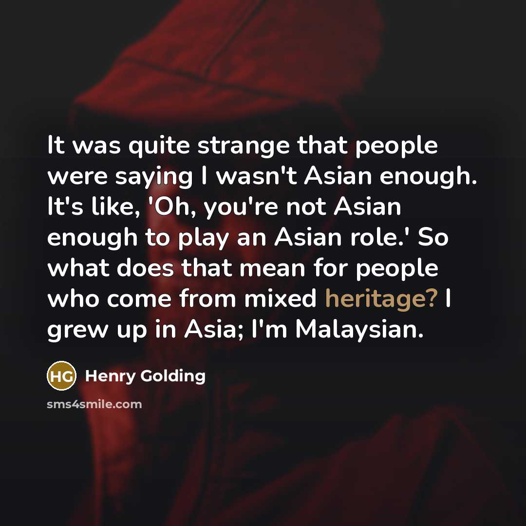 “It was quite strange that people were saying I wasn't…” quote by Henry Golding