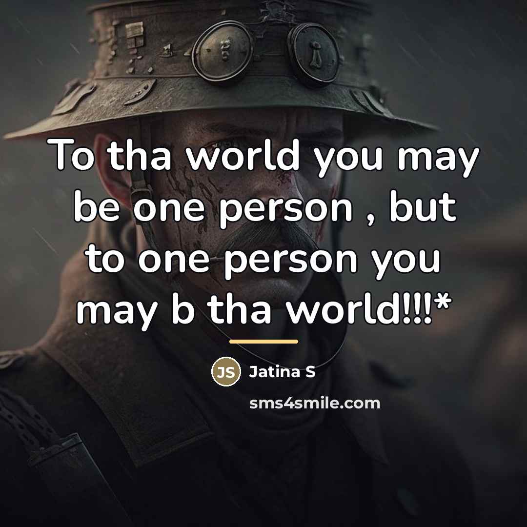 “To tha world you may be one person , but…” quote by Jatina S