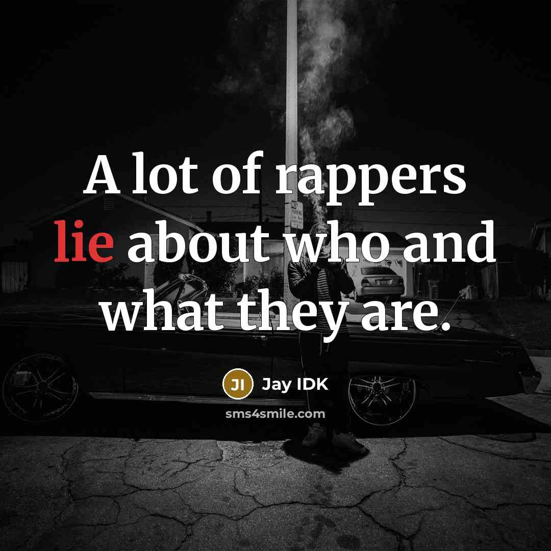 “A lot of rappers lie about who and what they…” quote by Jay IDK