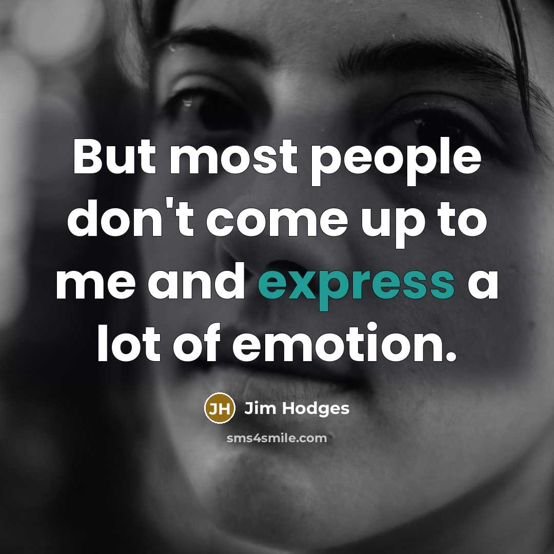 “But most people don't come up to me and express…” quote by Jim Hodges