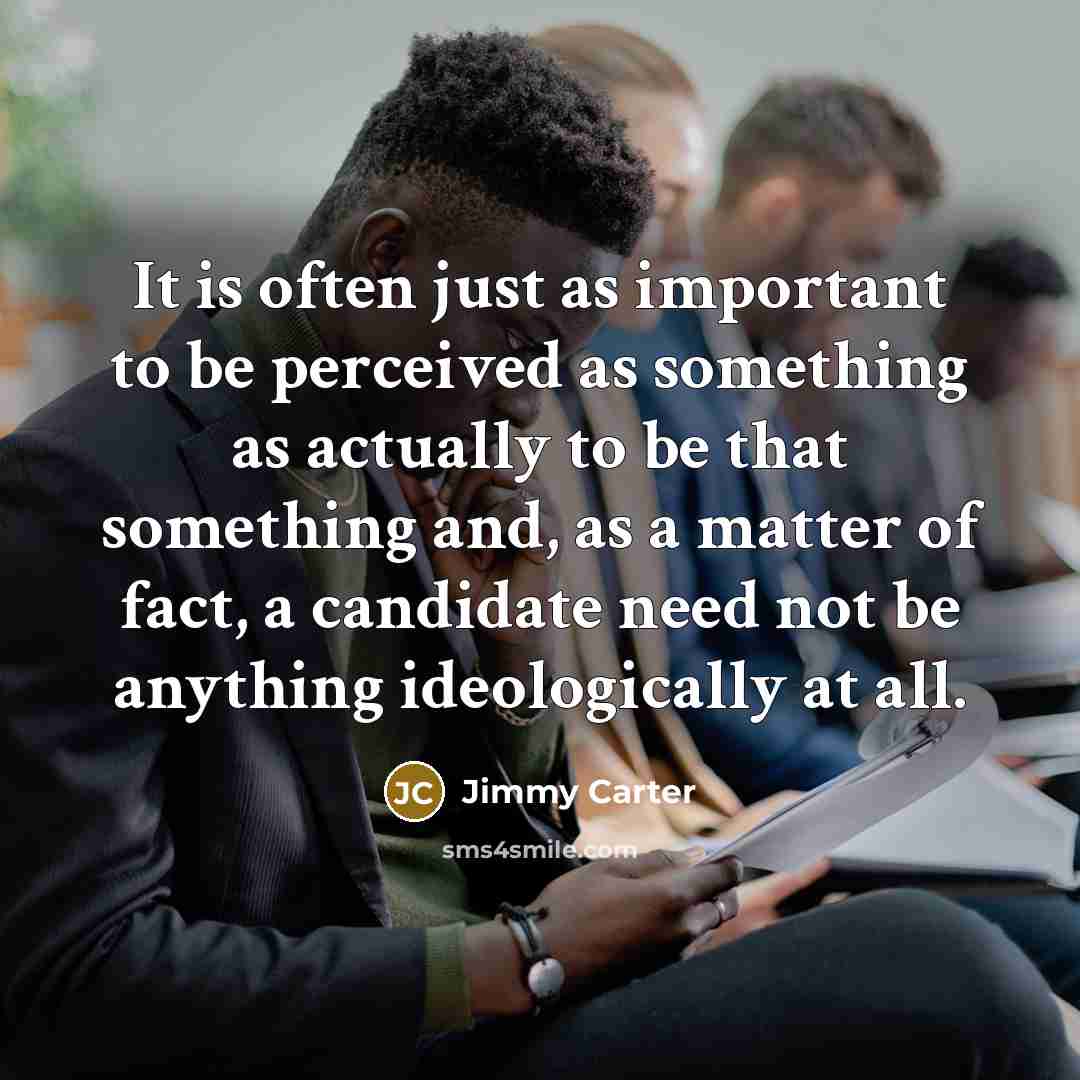 “It is often just as important to be perceived as…” quote by Jimmy Carter