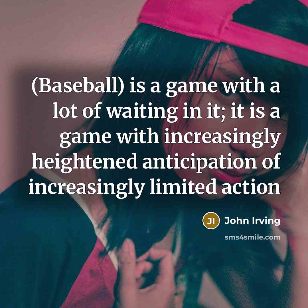 “(Baseball) is a game with a lot of waiting in…” quote by John Irving