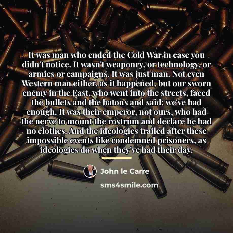“It was man who ended the Cold War in case…” quote by John le Carre