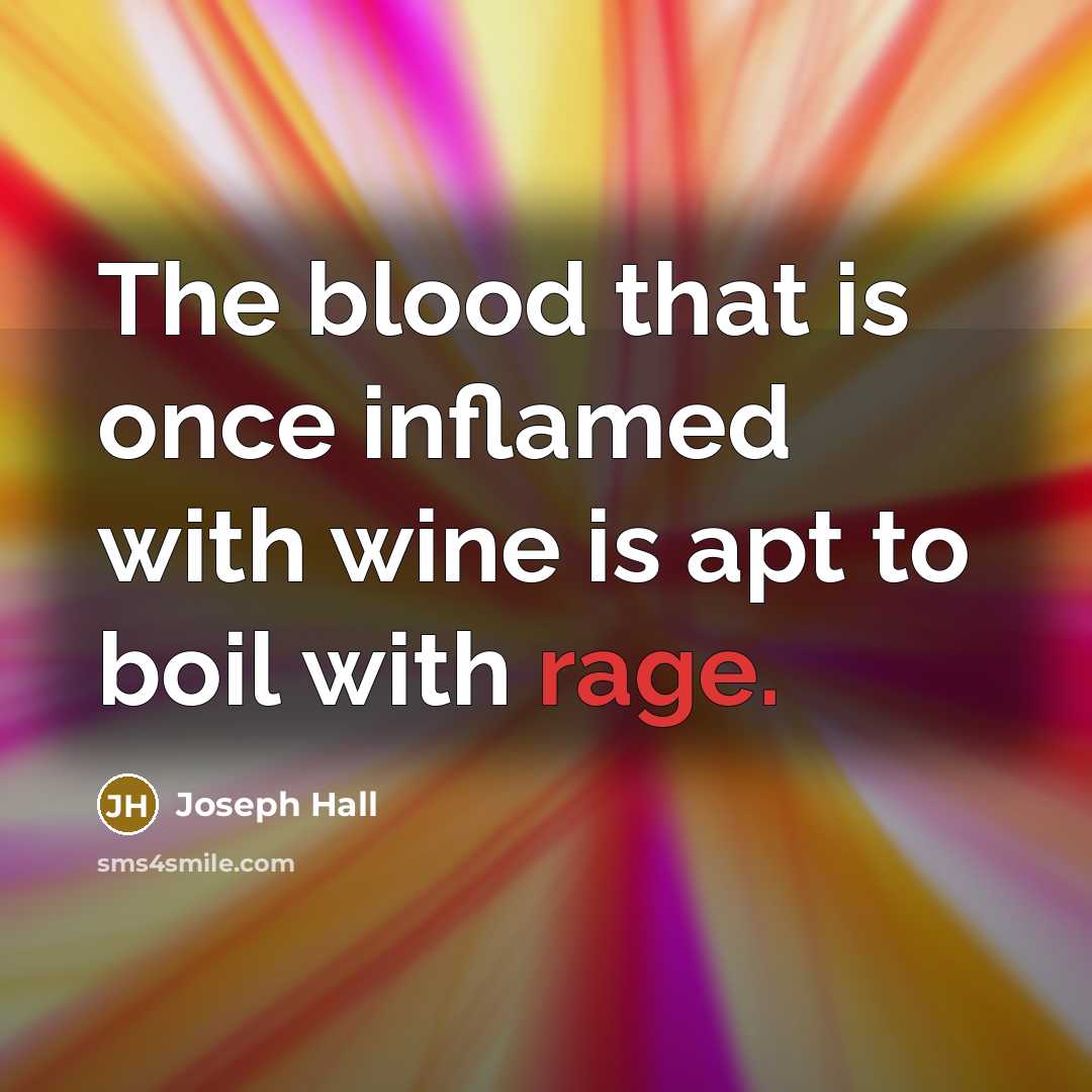 “The blood that is once inflamed with wine is apt…” quote by Joseph Hall
