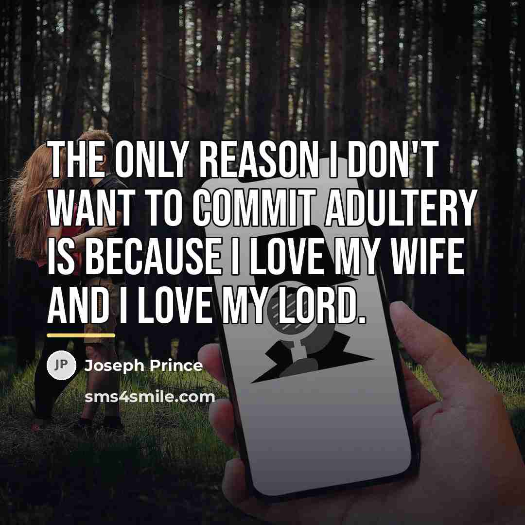 “The only reason I don't want to commit adultery is…” quote by Joseph Prince