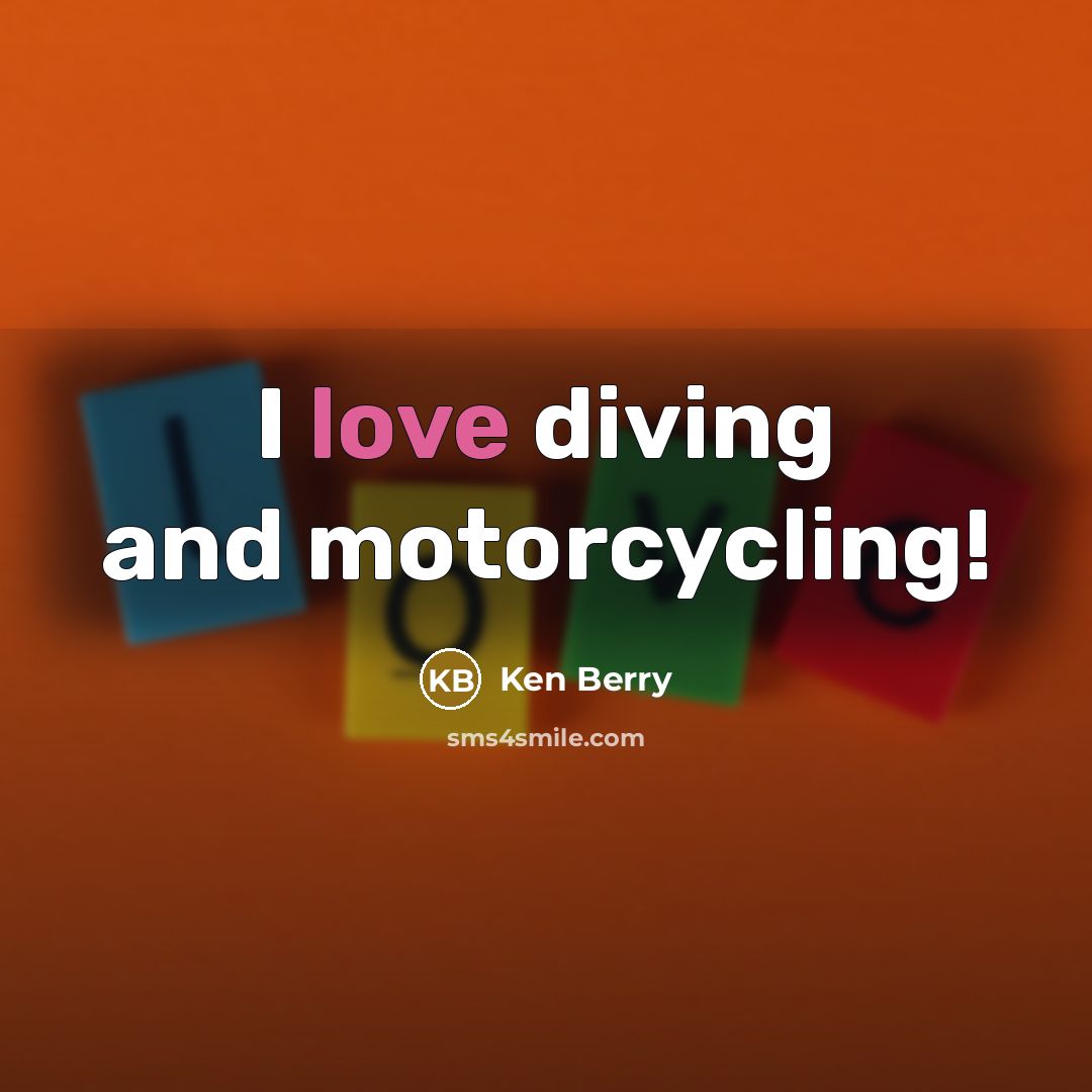 “I love diving and motorcycling!…” quote by Ken Berry