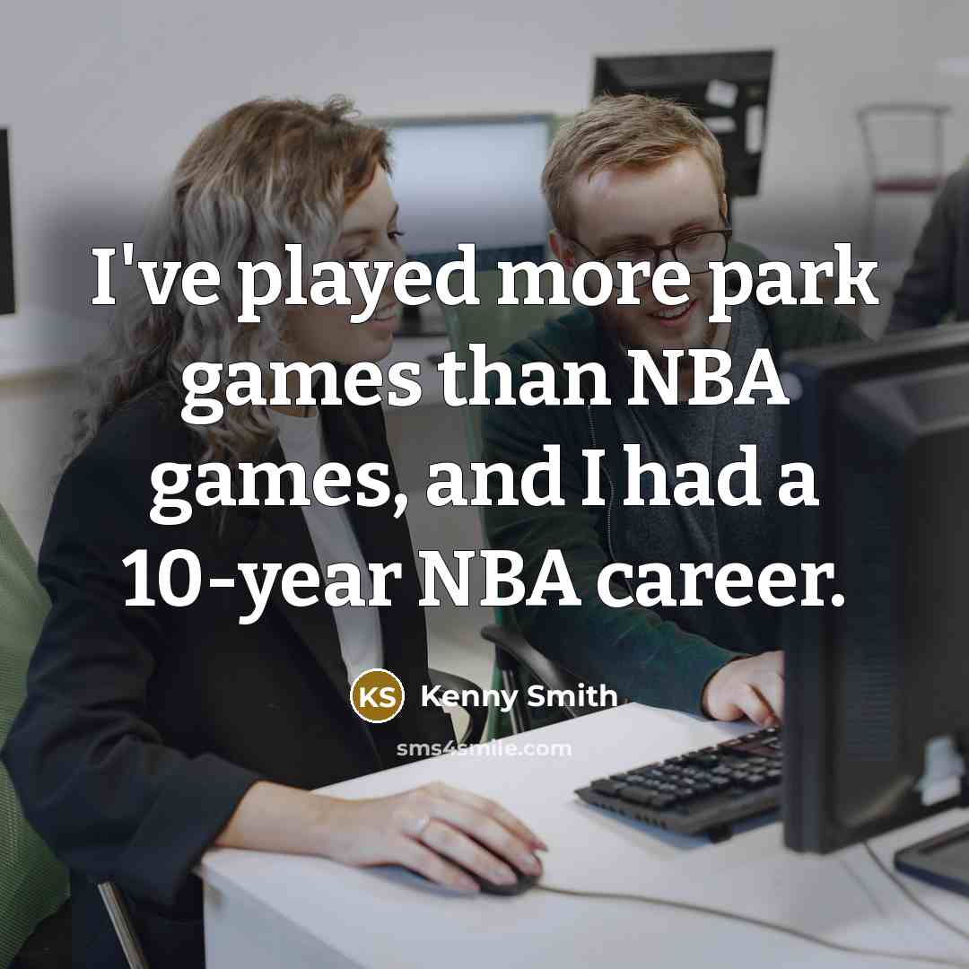 “I've played more park games than NBA games, and I…” quote by Kenny Smith