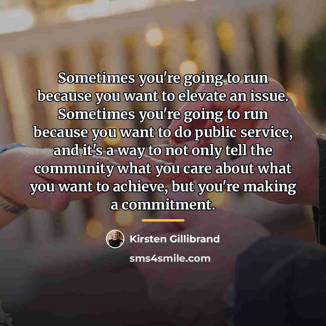 “Sometimes you're going to run because you want to elevate…” quote by Kirsten Gillibrand