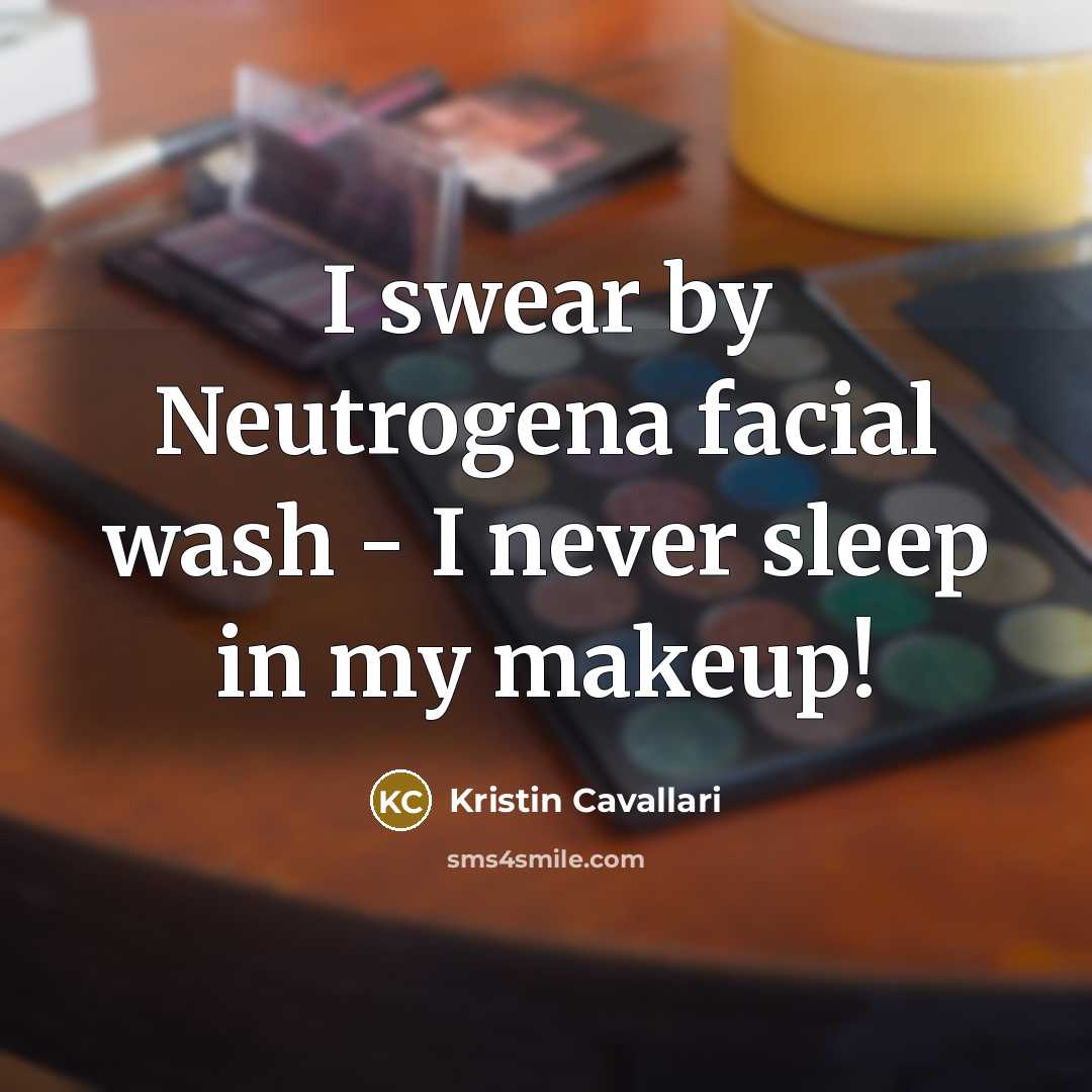 “I swear by Neutrogena facial wash - I never sleep…” quote by Kristin Cavallari