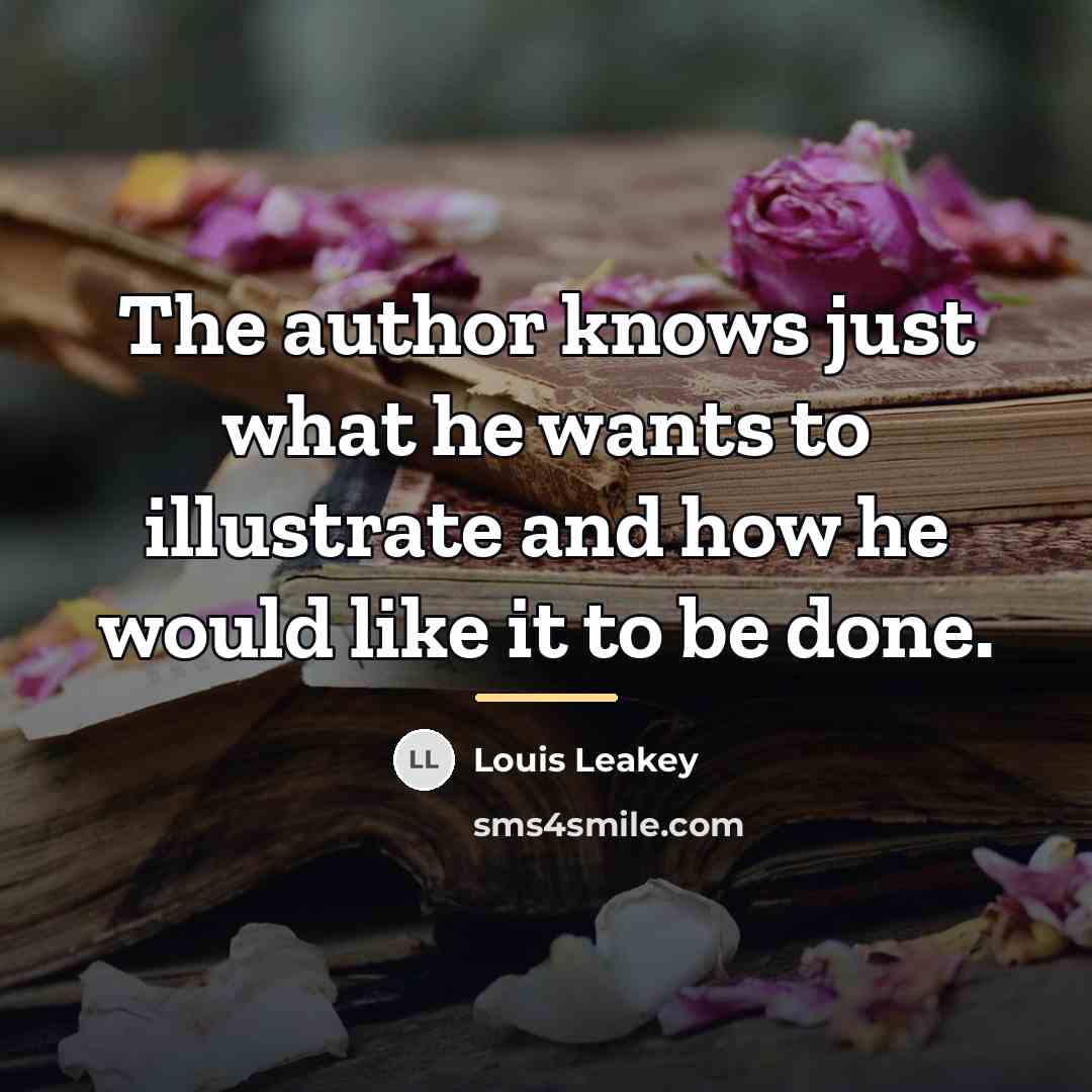 “The author knows just what he wants to illustrate and…” quote by Louis Leakey