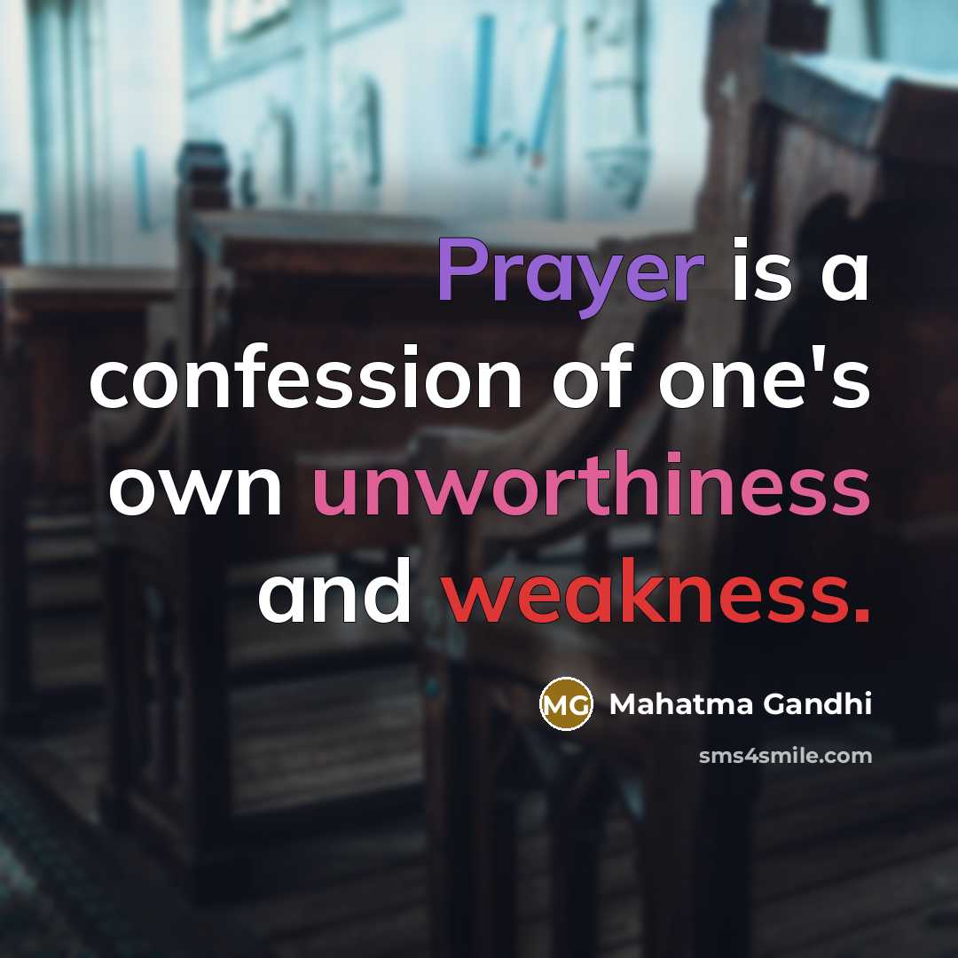 “Prayer is a confession of one's own unworthiness and weakness.…” quote by Mahatma Gandhi