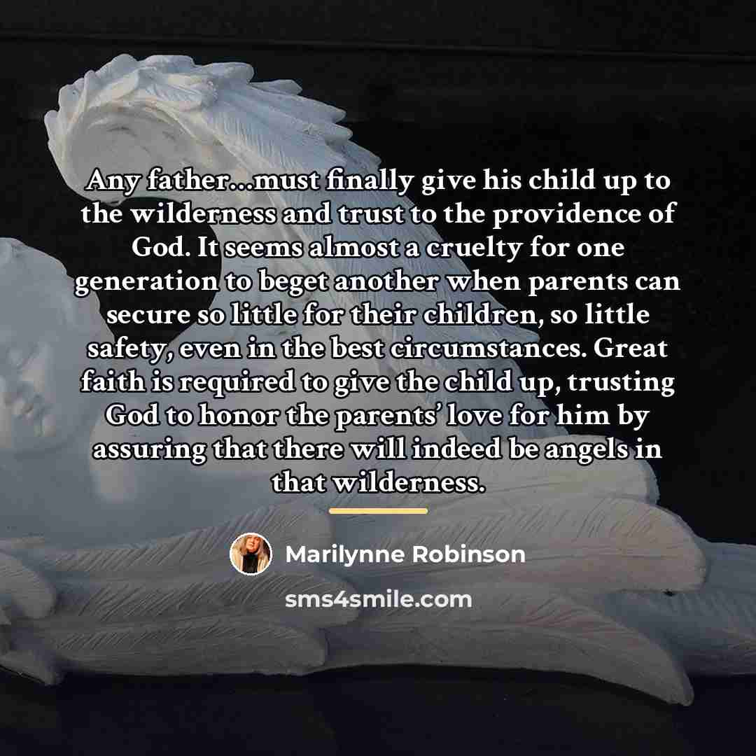 “Any father…must finally give his child up to the wilderness…” quote by Marilynne Robinson