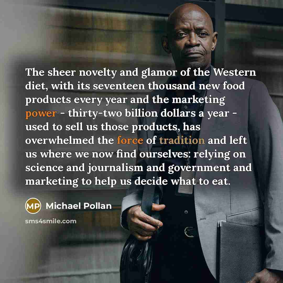 “The sheer novelty and glamor of the Western diet, with…” quote by Michael Pollan