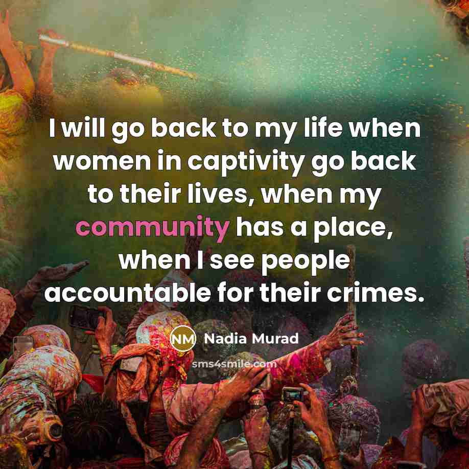 “I will go back to my life when women in…” quote by Nadia Murad