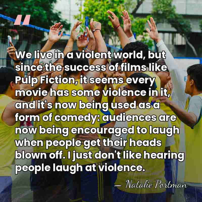 We live in a violent world, but since the success of films&hellip; - Natalie Portman