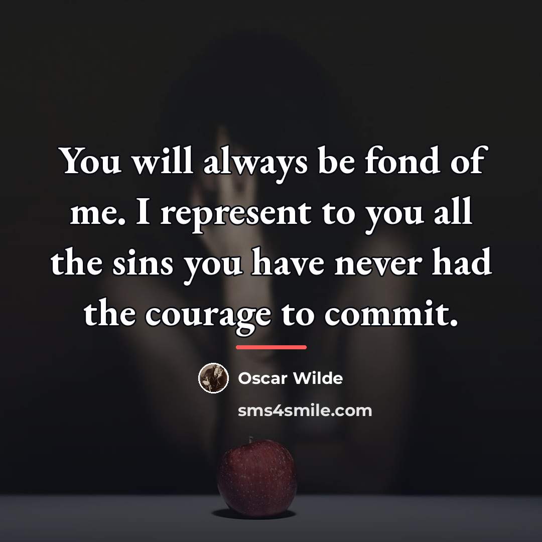 “You will always be fond of me. I represent to…” quote by Oscar Wilde