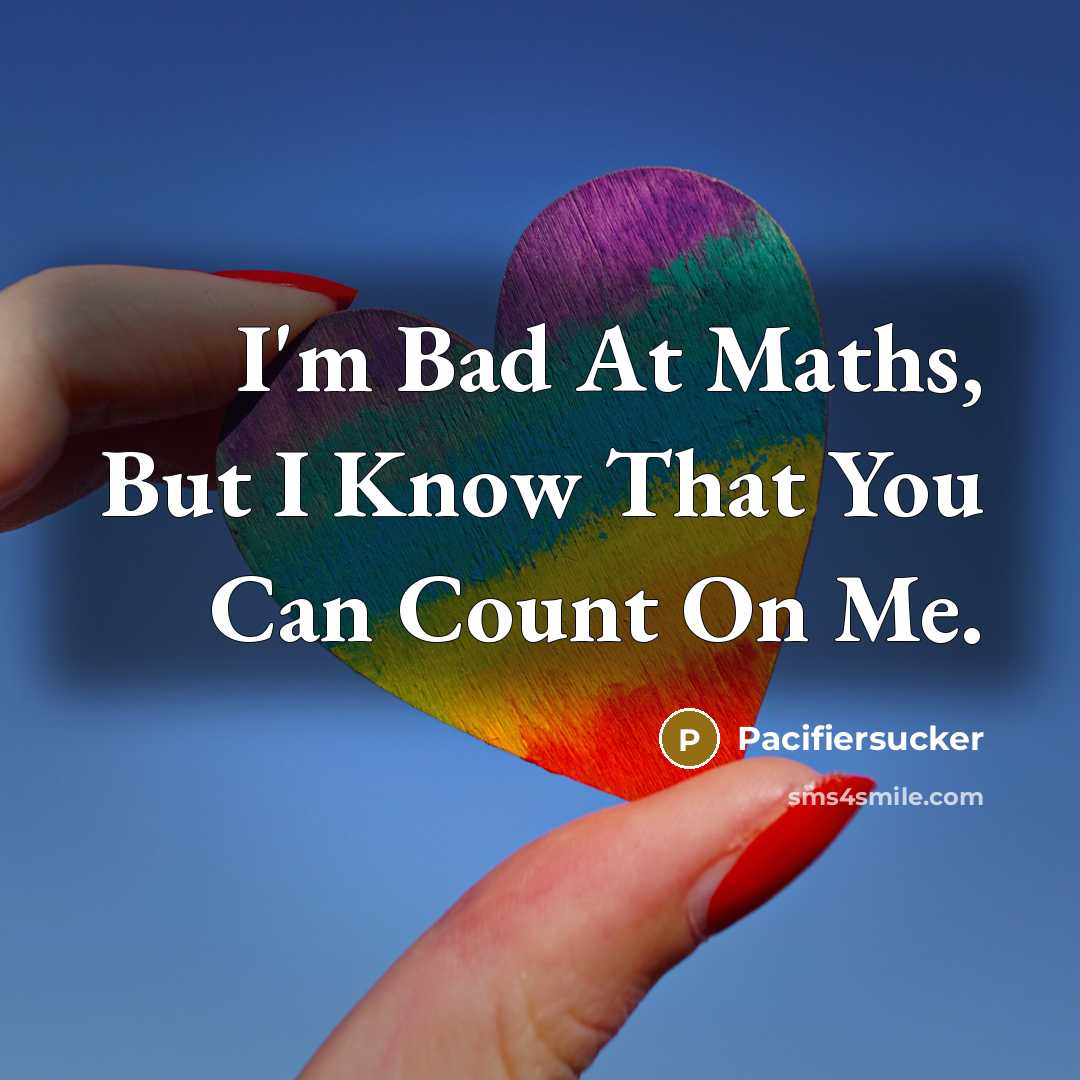 “I'm Bad At Maths, But I Know That You Can…” quote by Pacifiersucker
